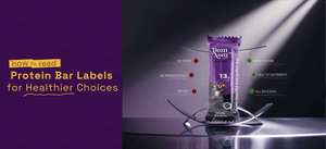 How to Read Protein Bar Labels: Make Healthier Choices